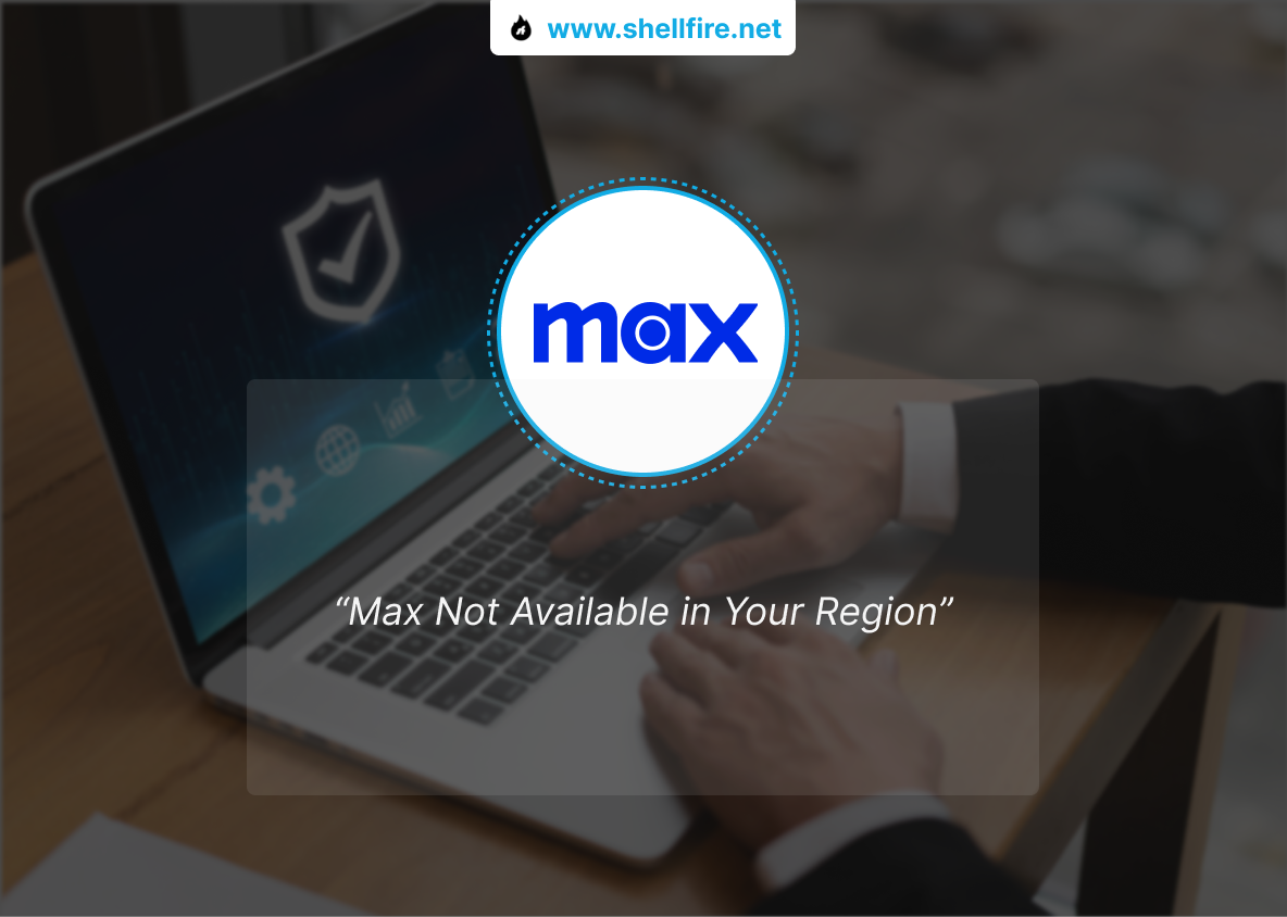 Max Not Available in Your Region error